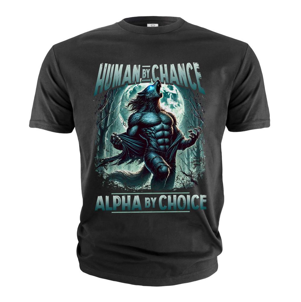 Human By Chance Alpha By Choice Shirt Funny Meme Shirt Humorous Joke Meme Shirt Unisex T-Shirt S