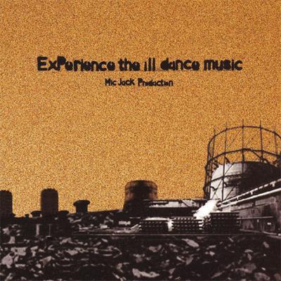 CD MIC JACK PRODUCTION - EXPERIENCE THE ILL DANCE MUSIC  IDMCD003 Ill Dance Music 2012 Japan ObiDance & Electronica Used