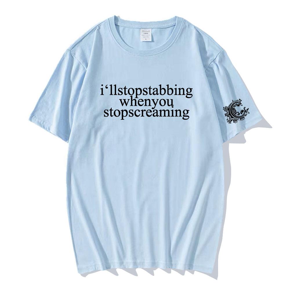 I'll Stop Stabbing T-shirt CHIODOS ALL'S WELL THAT ENDS WELL Tshirts Short Sleeve Summer Cotton T Shirt Fashion Grunge Print Tee