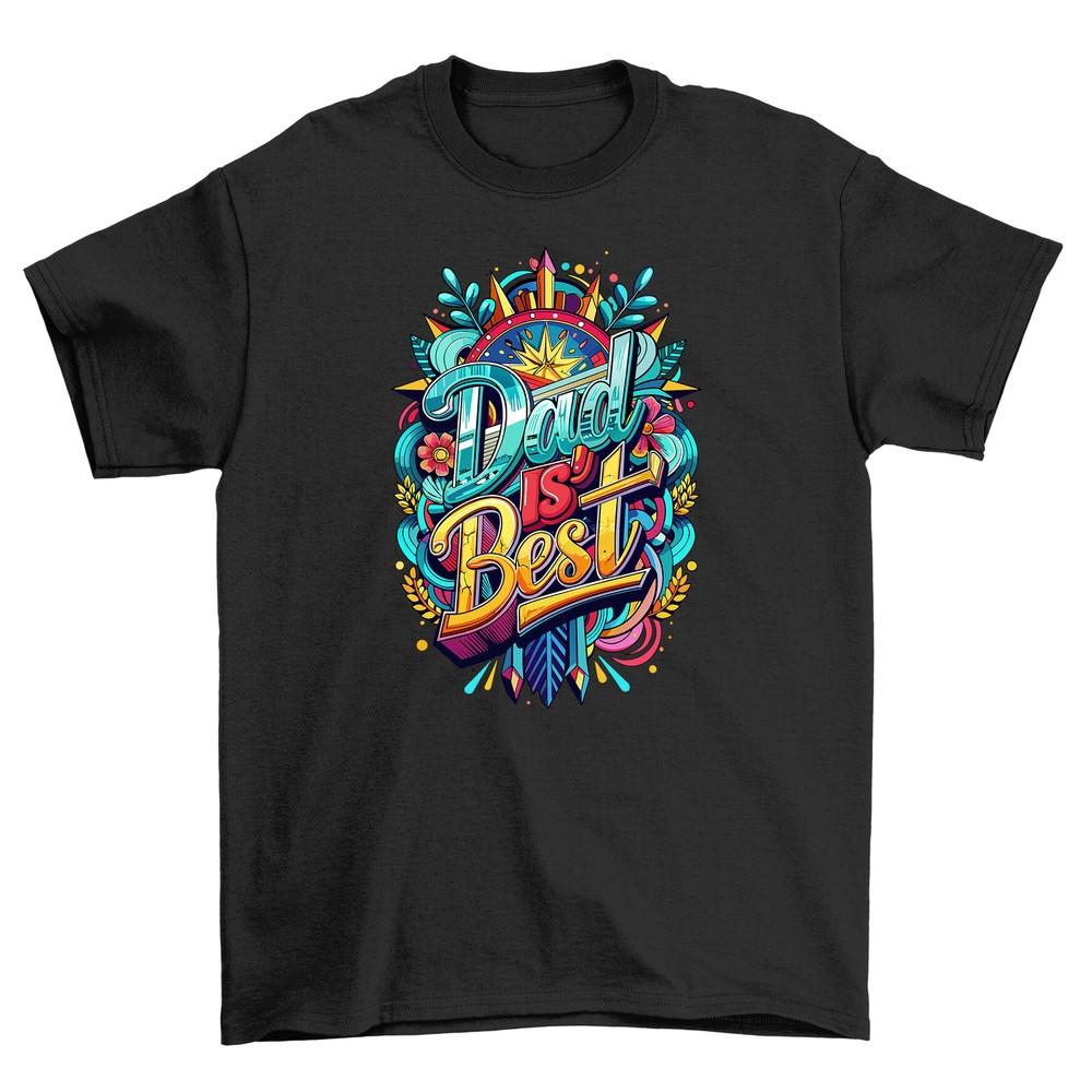 'Dad is Best - The Best is Yet to Come'' Funny T-shirt for Super Dads! Unisex Des