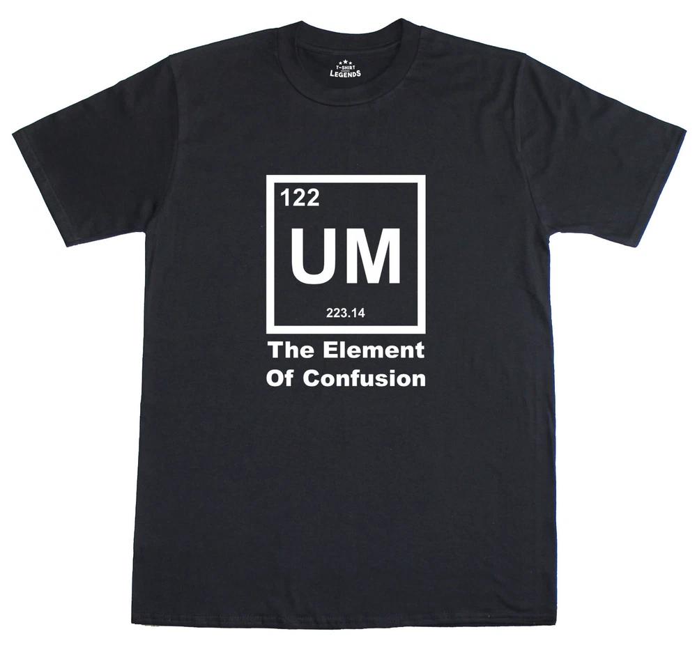 Science T Shirt Unisexs UM The EleUnisext Of Confusion Science Geek Regular Fit Tee S