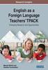Bok English As a Foreign Language Teachers' TPACK : Emerging Research and Opportunities