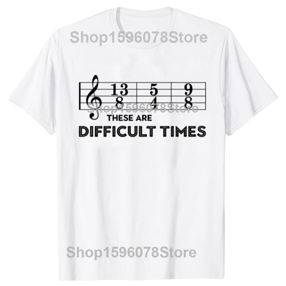 Funny Musician These Are Difficult Times T Shirts Cotton Streetwear Birthday Gifts Mens Clothing Casual Loose Oversized T Shirt