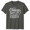 Classy Not Trashy Sarcastic Quote Graphic TShirt Novelty Gift Tee