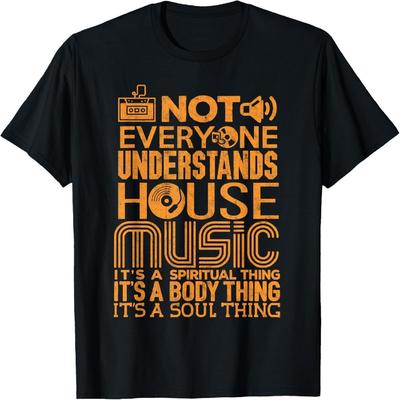 House Music Lover Shirt Not Everyone Understands House Music T-Shirt