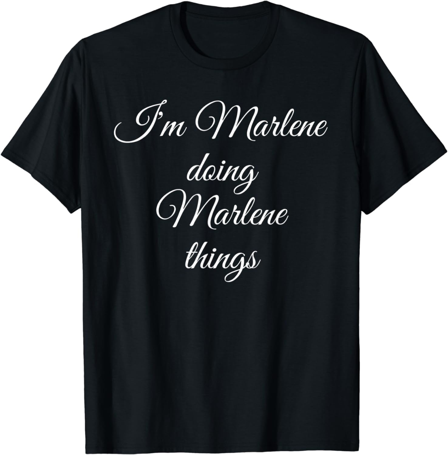 I m Marlene Doing Marlene Things Funny Birthday Gift Idea Men T Shirt 4XL чёрный
