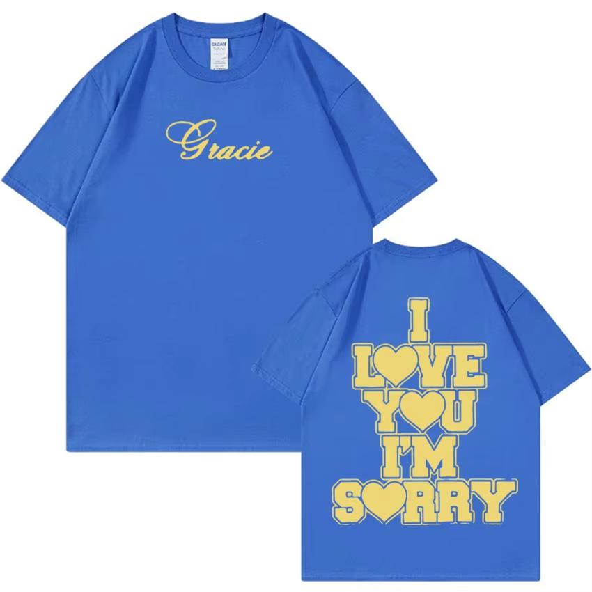 I Love You I'm Sorry Gracie Abrams Print Summer Cotton T-shirt Men Women Streetwear Short Sleeve Tees Casual Oversized Tops