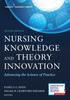 The Nursing Knowledge and Theory Innovation, Second Edition : Advancing the Science of Practice Book