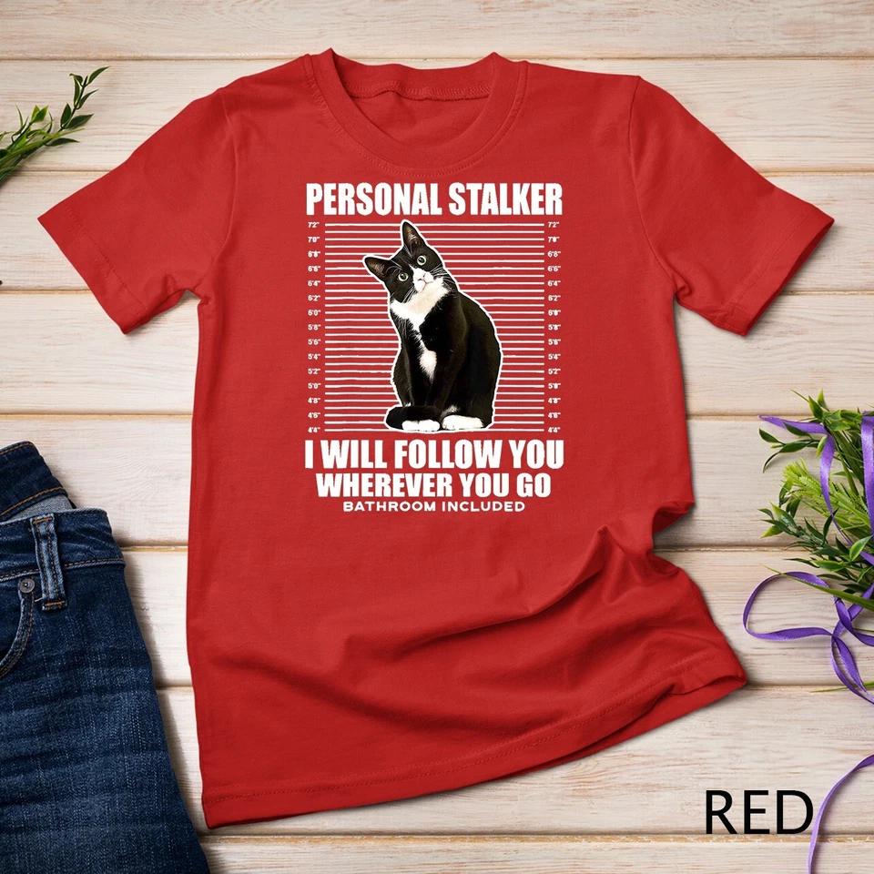 Tuxedo Cat Personal Stalker Funny Cat Kitten Lovers Gift T-Shirt Unisex T-shirt 8 M