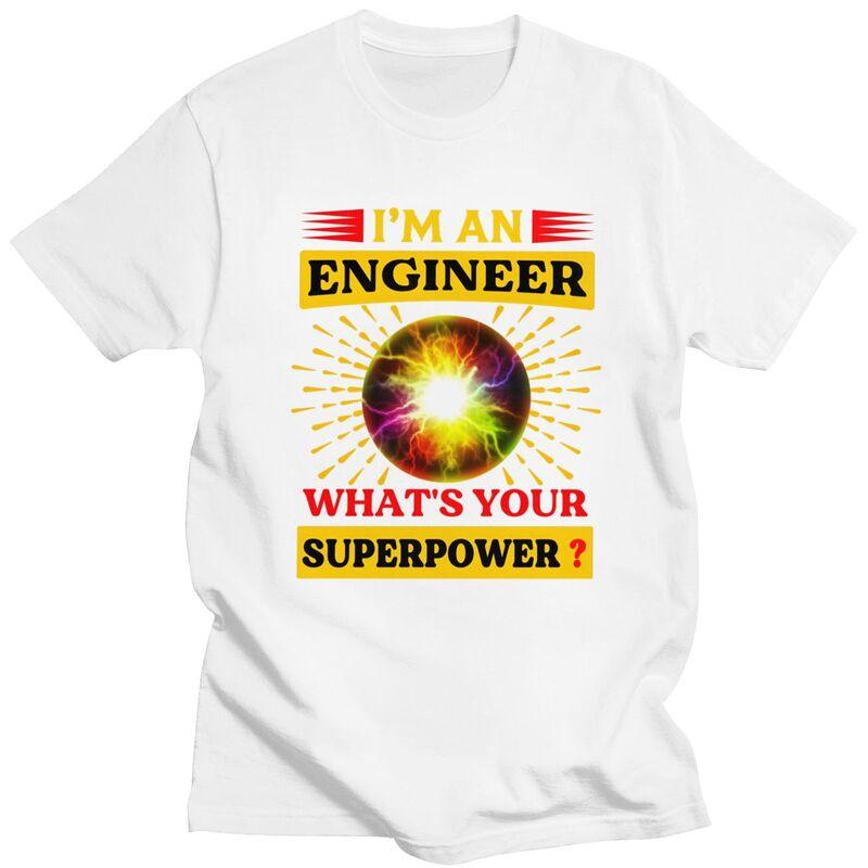 Custom Fashion Im An Engineer Whats Your Superpower T Shirt Men Tshirts Casual Tee Tops Pure Cotton Slim Fit Tshirt Merch