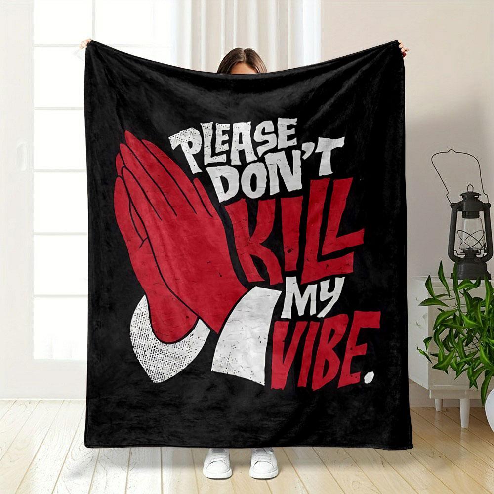 Red praying hands and bold text saying "Please Don't Kill My Vibe." for all seasons blanket lunch break throw gift