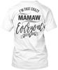 Im That Crazy Mamaw Everyone Told You About T-Shirt Made In USA Size S To 5XL
