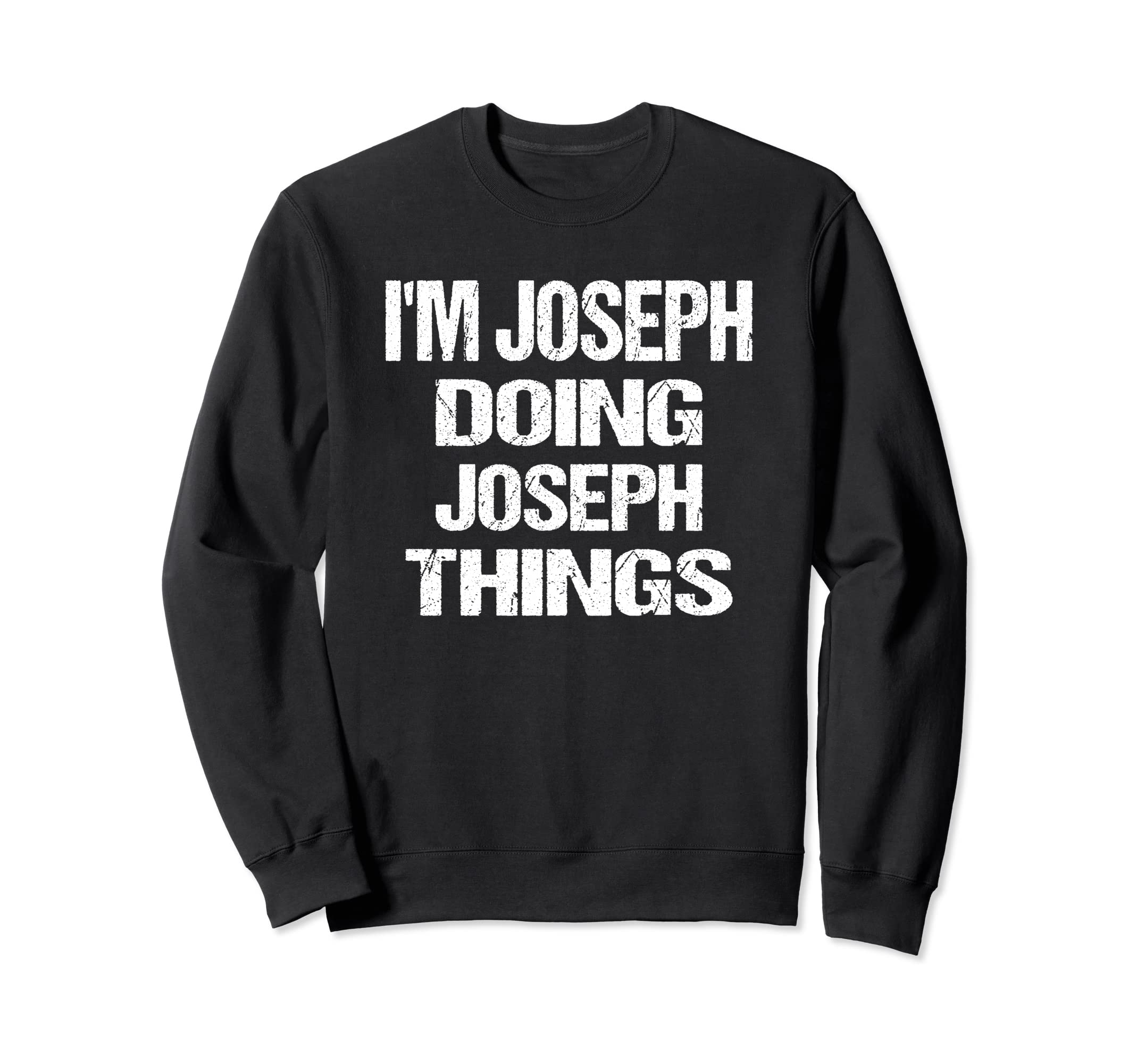 

I m Joseph Doing Joseph Things Customizable Sweatshirt