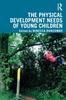 The The Physical Development Needs of Young Children Book