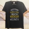 Oversized Summer Teenagers Tshirt I Never Dreamed One Day Id Be A Super Cool Math Teacher But Here I Am Killing It Short Sleeve