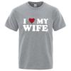 I Love MY Wife Letter Cotton Tshirt Summer Men Cotton Tshirt Casual O-neck Short Sleeve Tops Fashion Harajuku Streetwear Tee Top