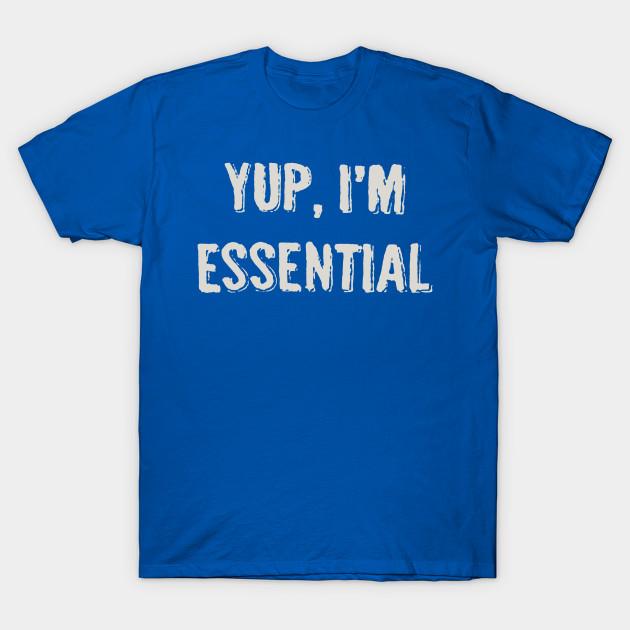 Yup im essential shirt Clearance