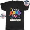 I Have ADHD Pretend I'm Listening Graphic T-Shirt Funny Saying