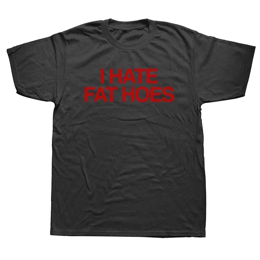 Unisex I Hate Fat Hoes Printed Letters T-shirt Fashion Casual Streetwear Loose T Shirt Streetwear Hipster Harajuku Soft Women Tees