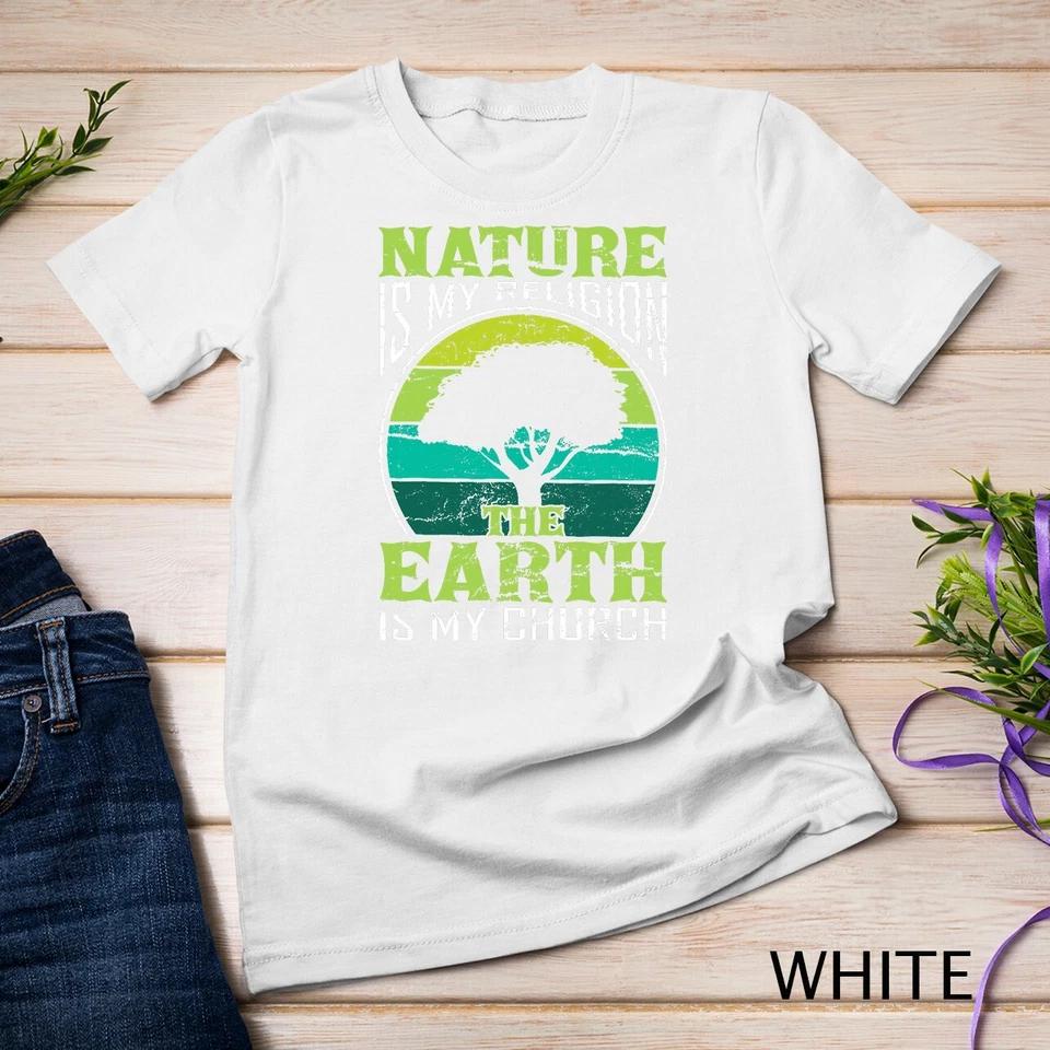 Native American Day Nature Is My Religion Earth Is My Church Unisex T-shirt 7 3XL