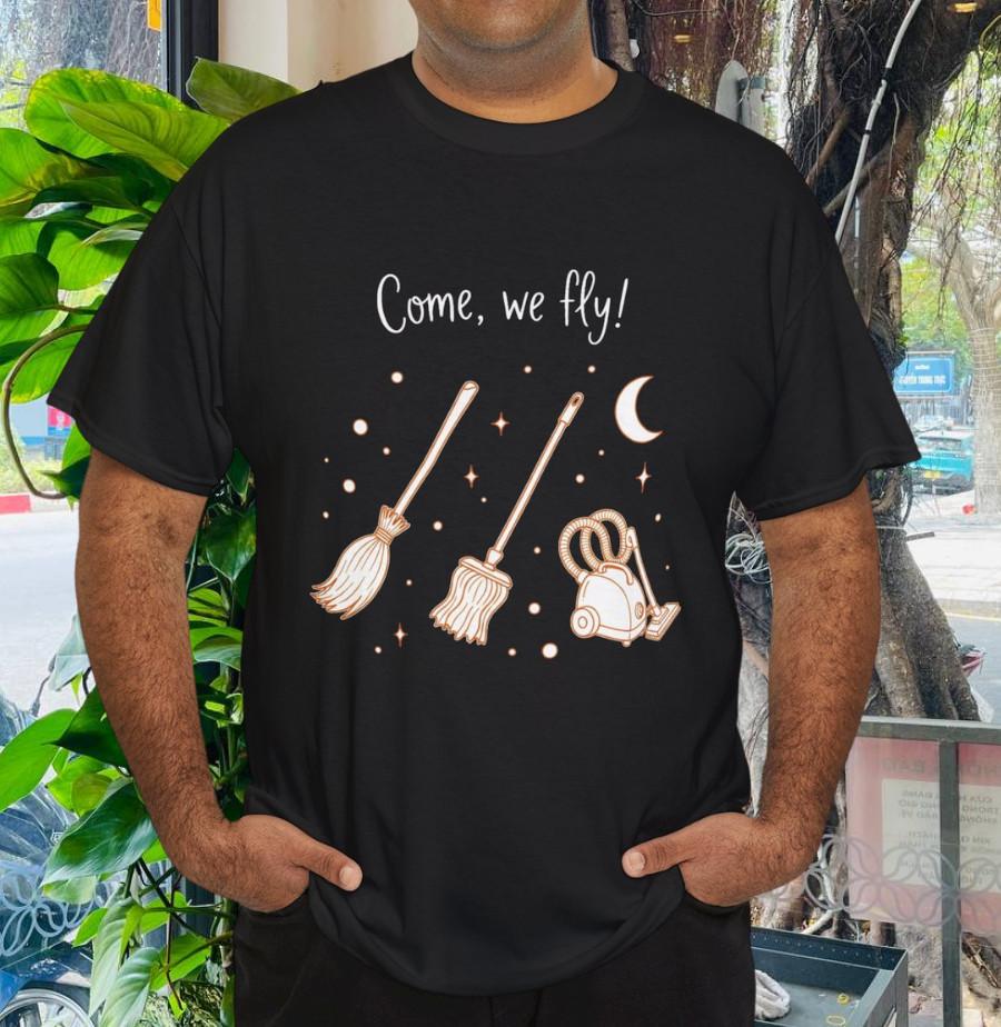 

Come We Fly, Funny Halloween Shirt, Witch Hocus Pocus Unisex T-shirt 4XL