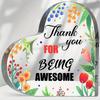 Thank You for Being Awesome Gift - Motivational Acrylic Keepsake for Coworkers & Sisters