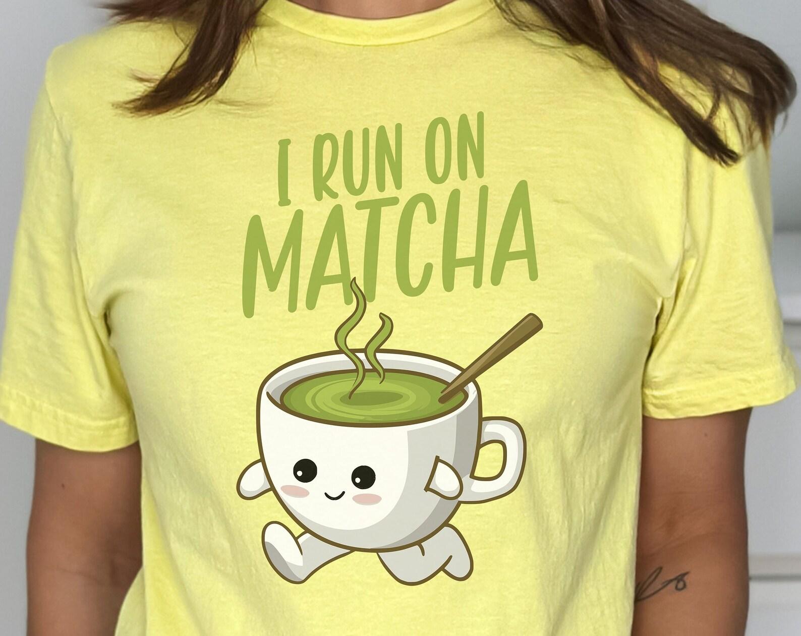 I Run On Matcha Cute Tea Shirt, Funny Matcha Lover Gift, Matcha T-shirt, Tea Lover Shirt, Matcha Merch, Tea Drinker Shirt, Fun Matcha Top XL