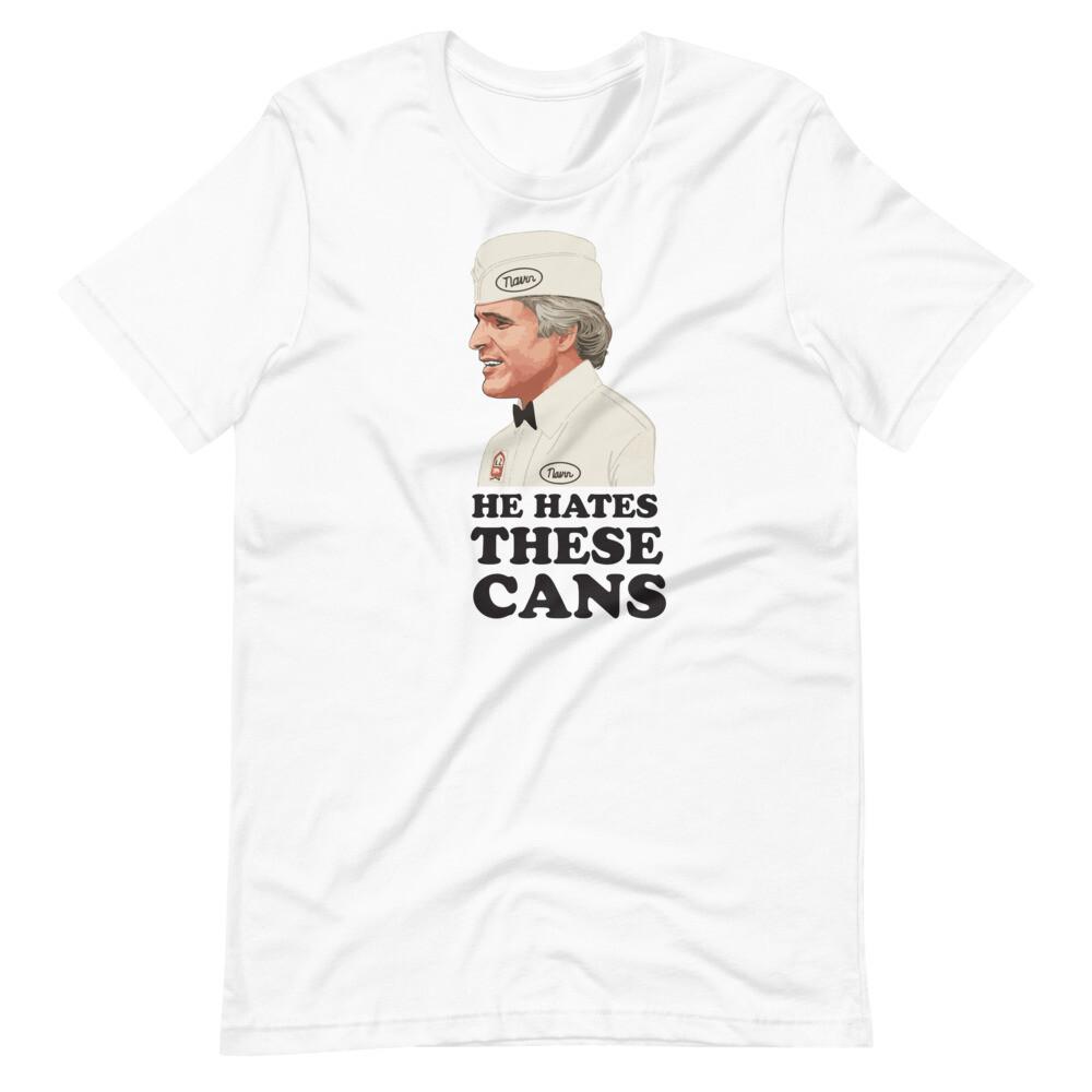 THE JERK Movie STEVE MARTIN He Hates These Cans Short-Sleeve Unisex T-Shirt Unisex T-Shirt S