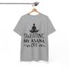 Sweating My Asana Off T-Shirt - Witty Funny Tee for Those Who Love a Good Joke