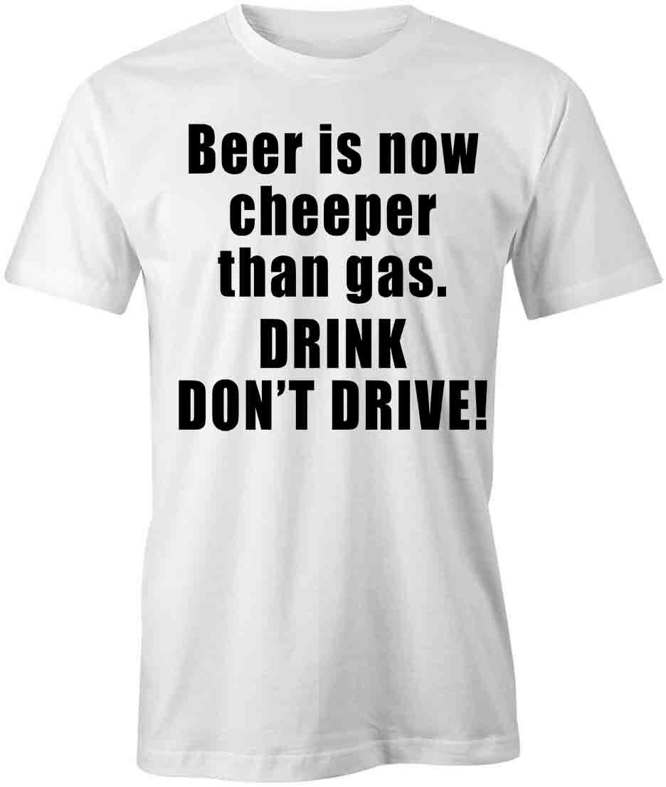 DRINK DONT DRIVE TShirt Tee Short-Sleeved Cotton CLOTHING DRINK BEER S1WSA721 XL