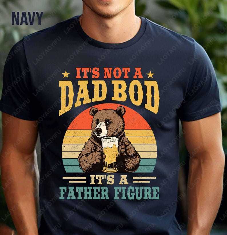 Funny Fathers Day Gift for Dad TShirt Its Not A Dad Bod Its A Father Figure Bear Shirt Summer Casual Soft Cotton Tees S