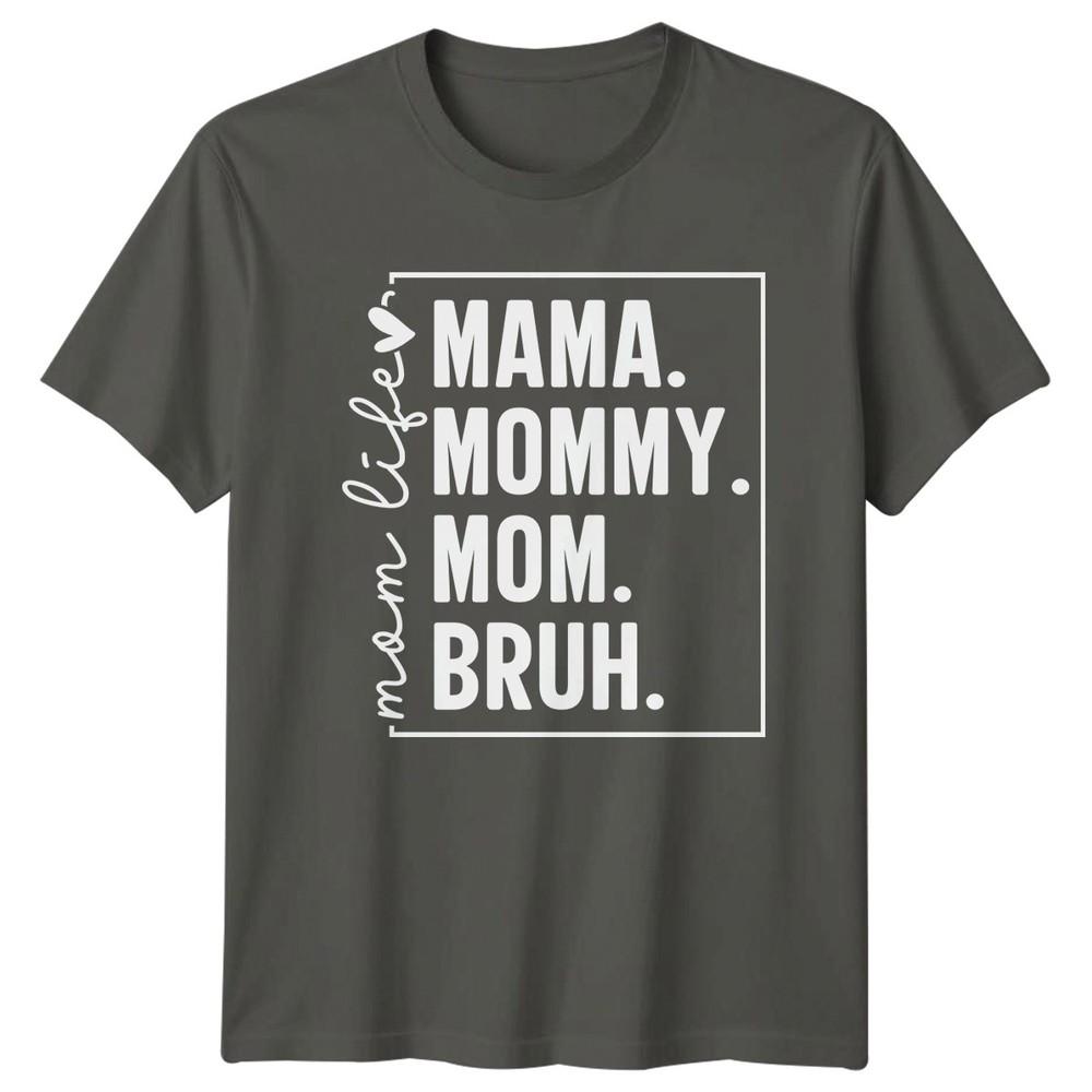 Mama Mommy Mom Bruh Mom Unisexs TShirt Mom Humor Mothers Day Gift For Her S