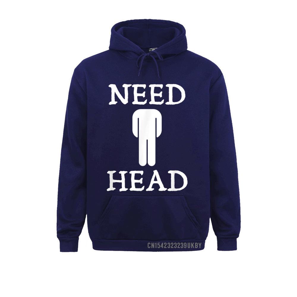 Mens Need Head Adult Humor Sudadera For Unisex Dirty Joke Harajuku Family Sweatshirts Long Sleeve Hoodies For Unisex Sportswears
