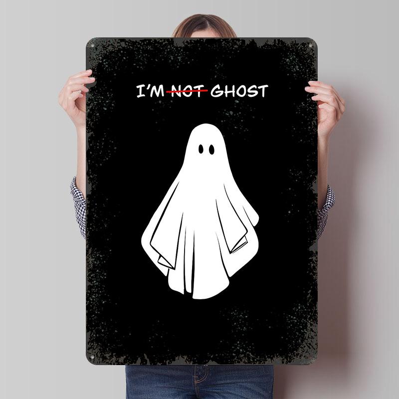 

Im Not Ghost Funny Graphic Tin Plaque Poster Customized Wall Art Retro Vintage Metal Signs for Man Cave Bar Accessories Decor 7.9x11.8In(20x30cm)