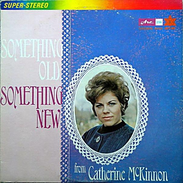 Виниловая пластинка CATHERINE MCKINNON Something Old Something New AS256 Arc Records 1967 Канада Поп Б/у