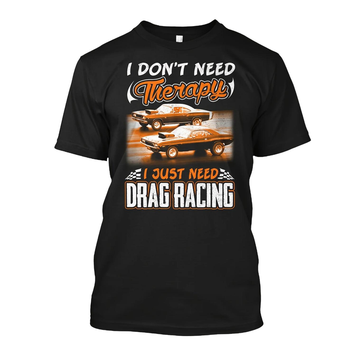 

_I Don t Need Relax I Just Need Drag Racing_ Vintage Graphic T-Shirt 100% Cotton O-Neck Short Sleeve Summer Casual Mens T-shirt S