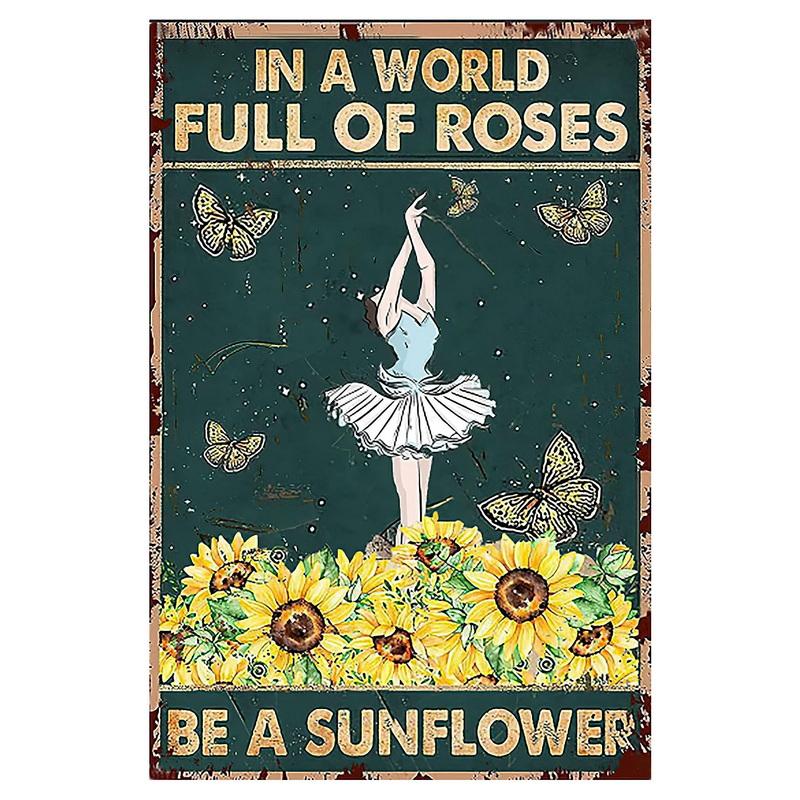 Vintage MetL Tin Signs Funny In A World Full of Roses Be A Sunflower Poster Tin Signs  Decoration for Home Cafe Bars Wall Decor