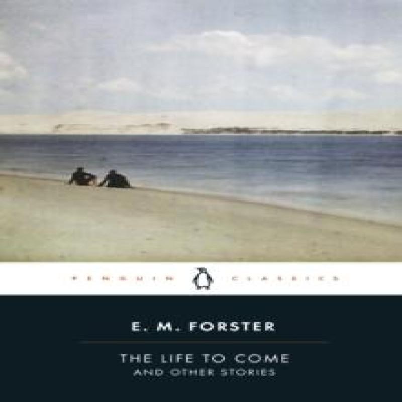 The Life To Come by E.M. Forster Paperback Book 9780241707647
