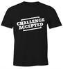 Challenge Accepted Men's T-Shirt Fun Shirt Moonworks®-