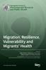 The Migration, Resilience, Vulnerability and Migrants' Health Book