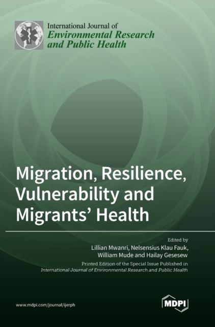 The Migration, Resilience, Vulnerability and Migrants' Health Book