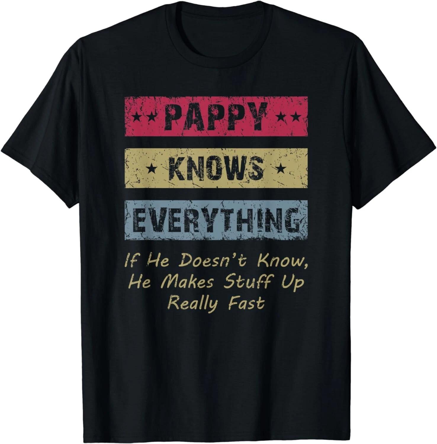 

Pappy Knows Everything Humor Saying Fun Retro Granddad Papa Gift Unisex T-Shirt L