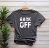 Back Off Distressed Bold Print T-Shirt | Sassy Attitude Graphic Tee | Vintage Streetwear Unisex Shirt | Gift for Her & Him