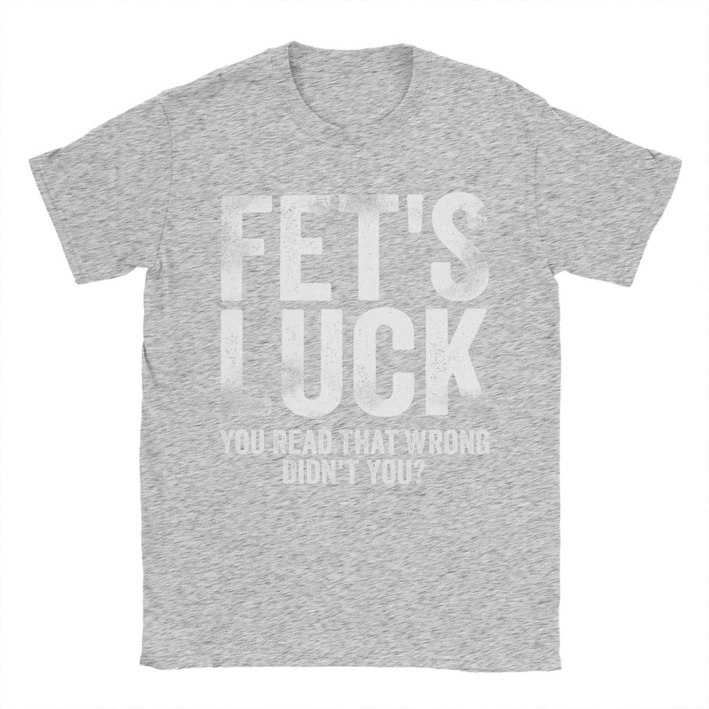 Fet's Luck You Read That Wrong Didn't You T Shirts Men's 100% Cotton Vintage T-Shirts Crewneck Tees Short Sleeve Clothes Printed