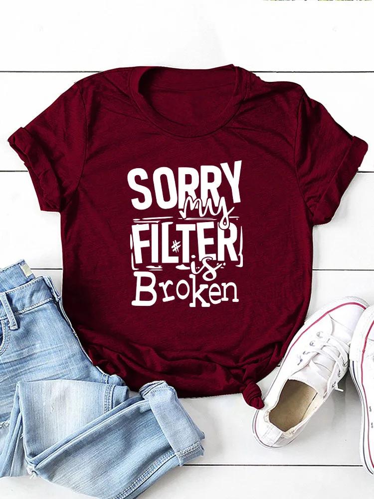 Sorry My Filter Is Broken Print Women T Shirt Short Sleeve O Neck Loose Women Tshirt Ladies Tee Shirt Tops Camisetas Mujer