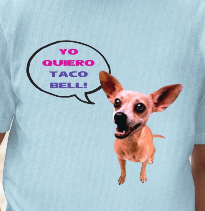 Yo Quiero Taco Bell Chihuahua T-Shirt | Dog Lovers Tee 3XL