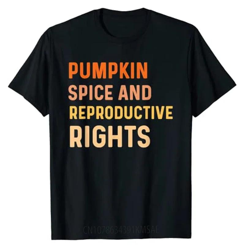 Pumpkin Spice and Reproductive Rights Fall Feminist Choice TShirt Graphic Tees Women