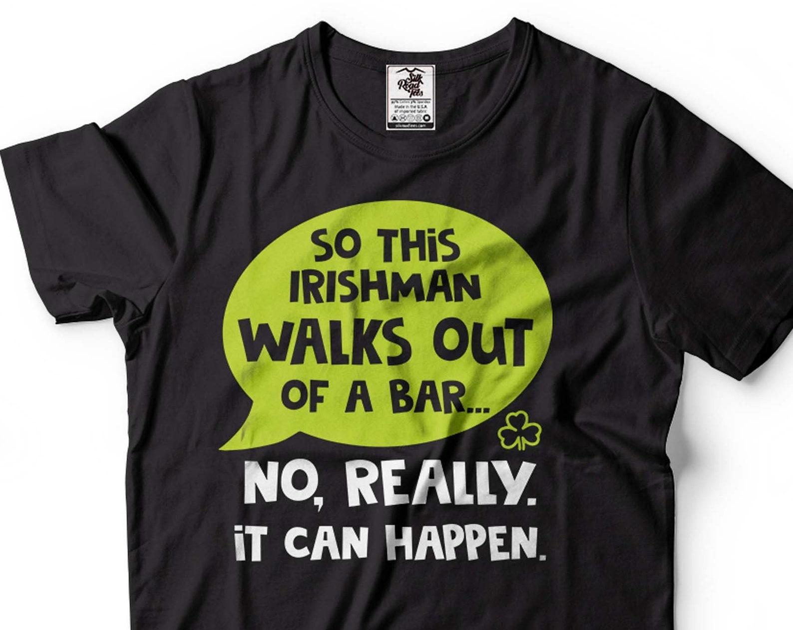 Funny Irish Bar Joke T-Shirt: St. Patrick s Day Drinking Tee M