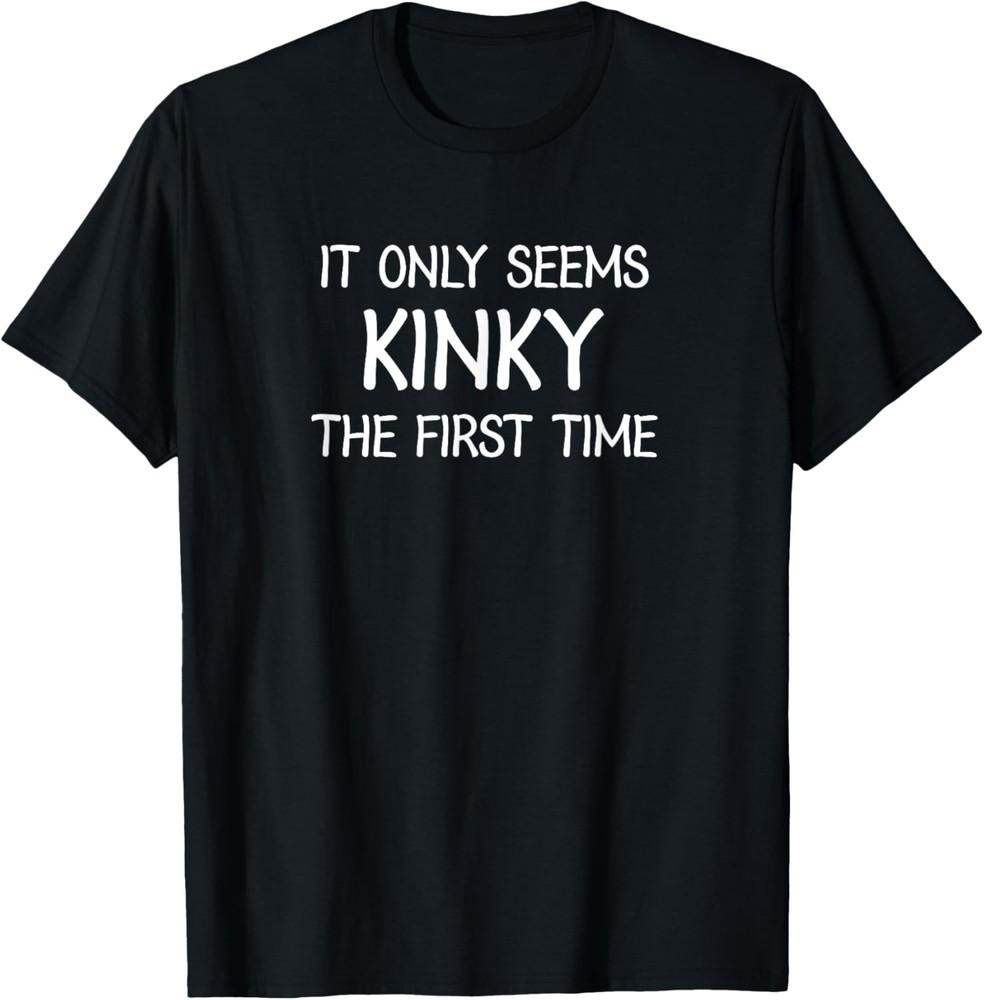 Funny, Kinky T-shirt. Family Joke Sarcastic Tee Unisex T-Shirt S