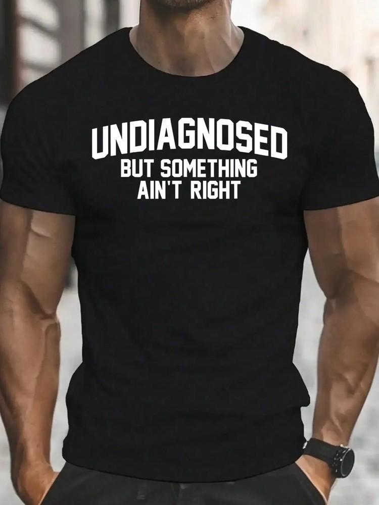 

Men#039;S Undiagnosed But Something Ain#039;t Right Graphic T Shirt Casual Short Sleeve Unisex T-Shirt XL